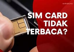 Mengatasi Kartu Sim Tidak Terbaca Di Android